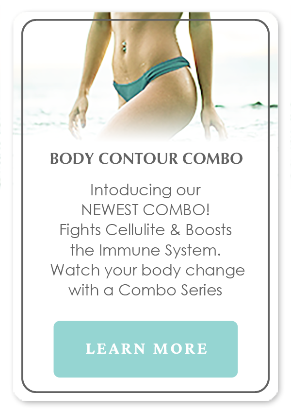 Body Contour Combo is our newest combo! Fights cellulite and boosts the immune system. Watch your body change with a combo series