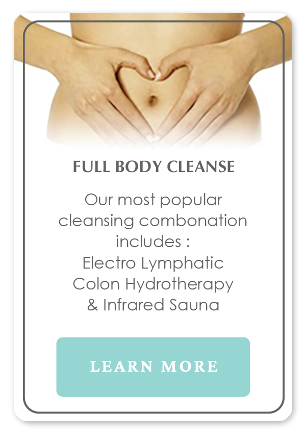 Full Body Cleanse is our most popular cleansing combonation including: Electro Lymphatic, Colon Hydrotherapy, & Infrared Sauna