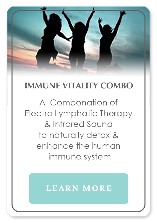 Immune Vitality Combo is a combonation of Electro Lymphatic Therapy & Infrared Sauna to naturally detox & enhance the human immune system.