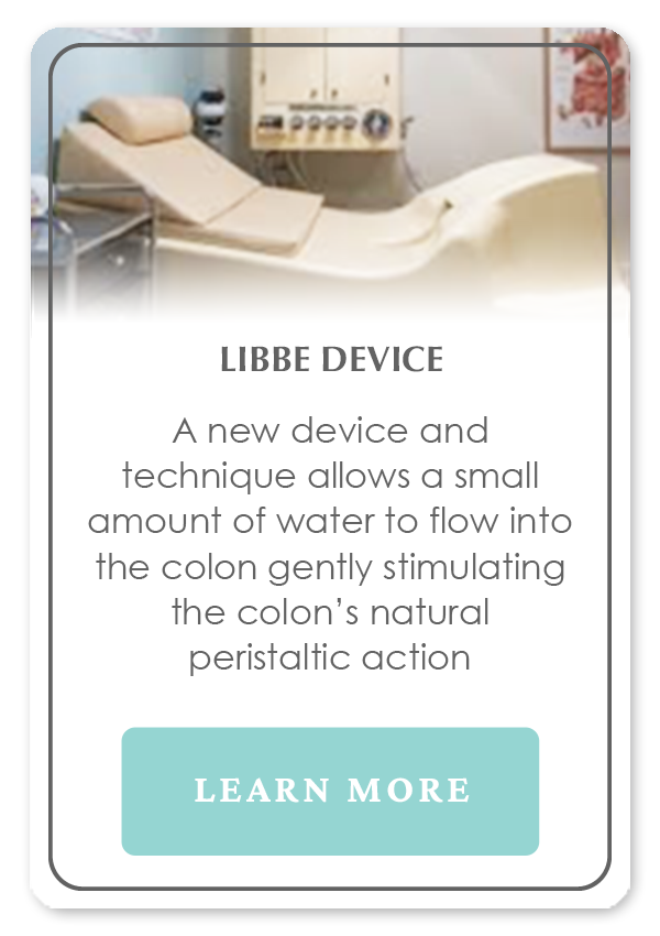 Libbe Device is a new device and technique that allows a small amount of water to flow into the colon gently stimulating the colon's natural peristaltic action